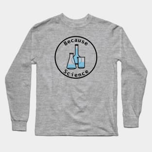 Because Science Beaker and Flasks Round Frame Long Sleeve T-Shirt